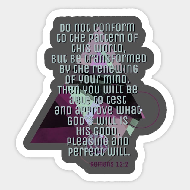 Do Not be Conformed,  Romans 12: 2 Sticker by AlondraHanley